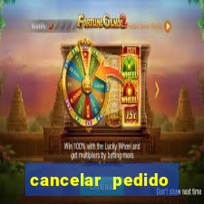 cancelar pedido casas bahia